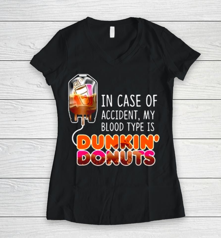 In Case Of Accident My Blood Type Is Coffee Dunkin’ Donuts Women V-Neck T-Shirt