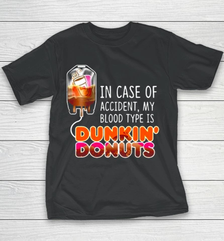 In Case Of Accident My Blood Type Is Coffee Dunkin’ Donuts Youth T-Shirt