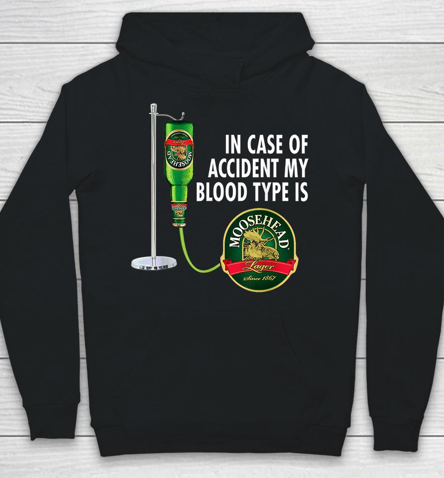 In Case Of Accident My Blood Type Is Moosehead Canadian Lager Beer Hoodie