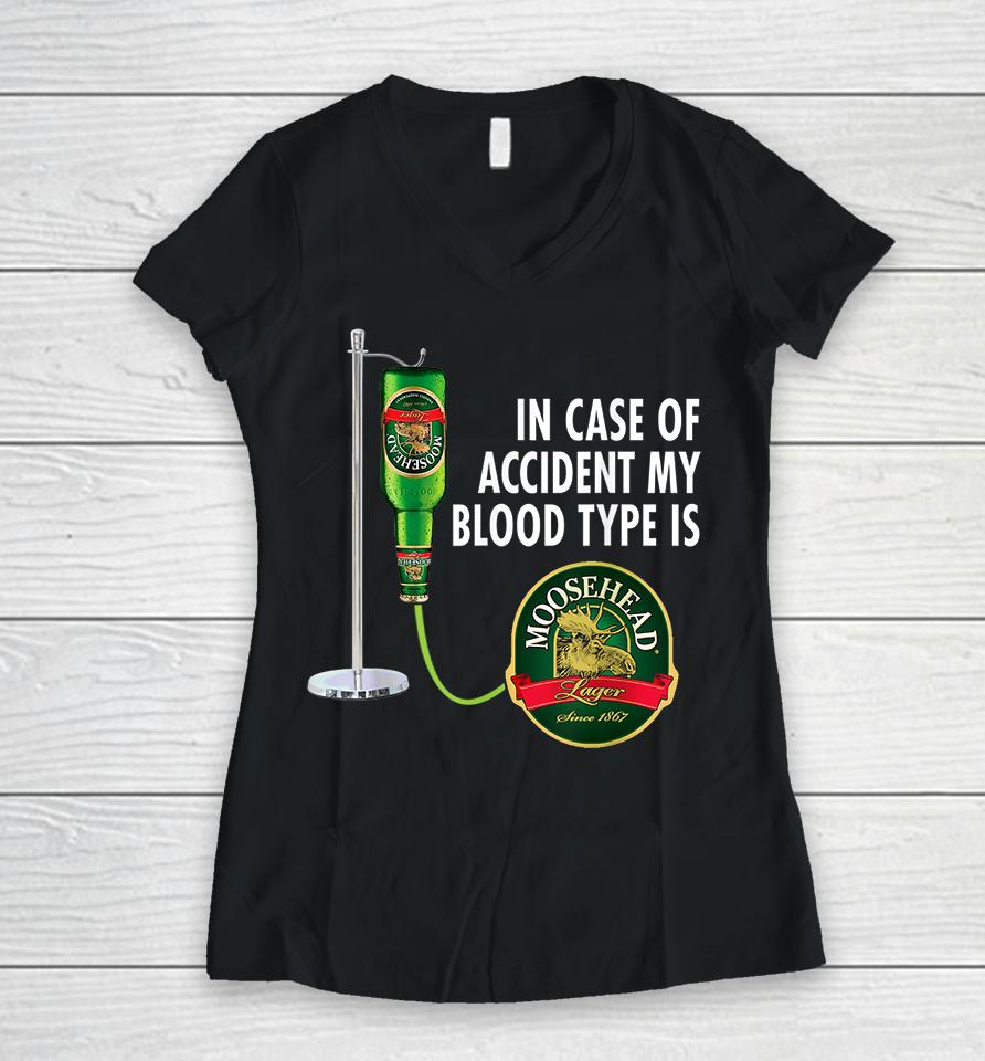 In Case Of Accident My Blood Type Is Moosehead Canadian Lager Beer Women V-Neck T-Shirt