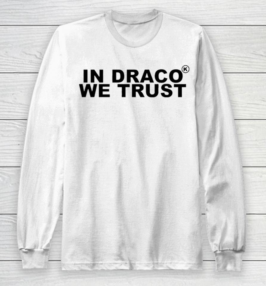 In Draco We Trust Long Sleeve T-Shirt