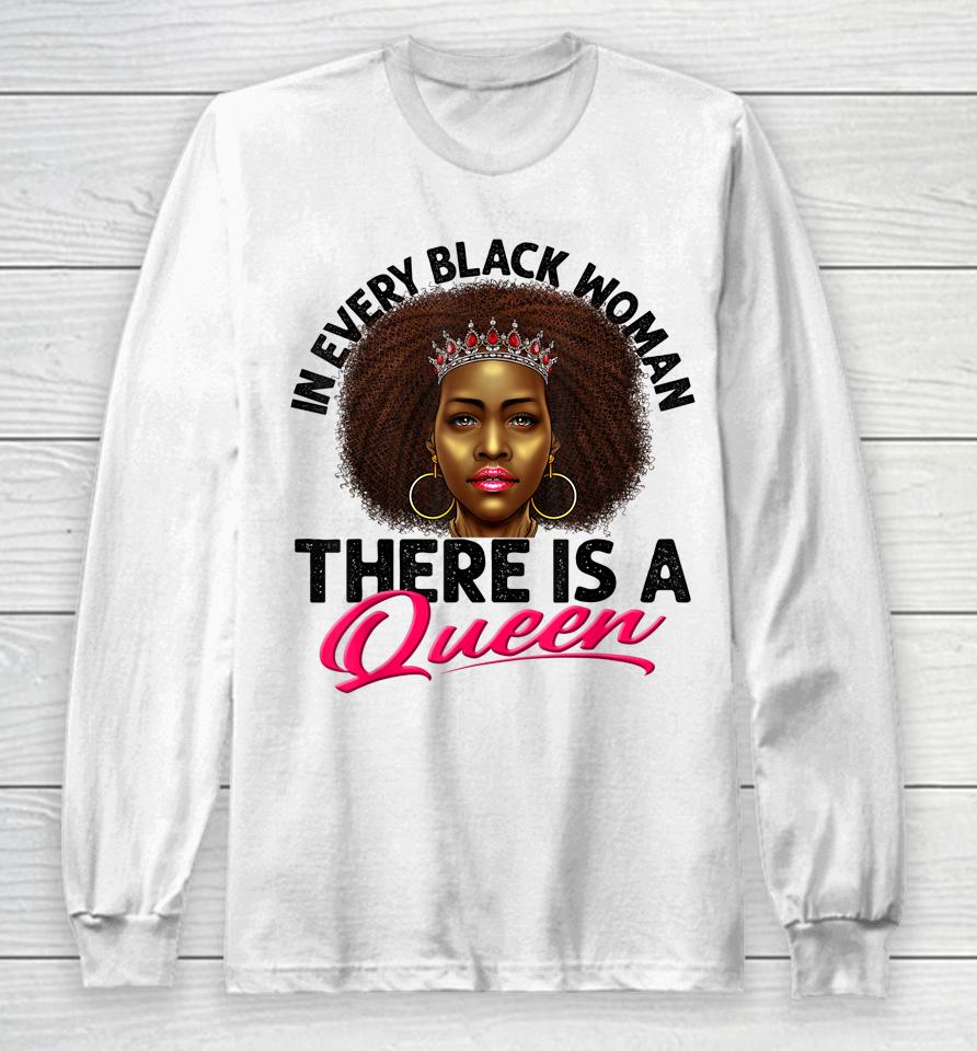 In Every Black Woman There Is A Queen Long Sleeve T-Shirt