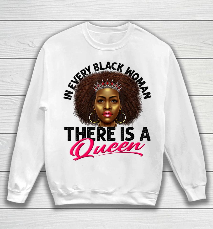 In Every Black Woman There Is A Queen Sweatshirt