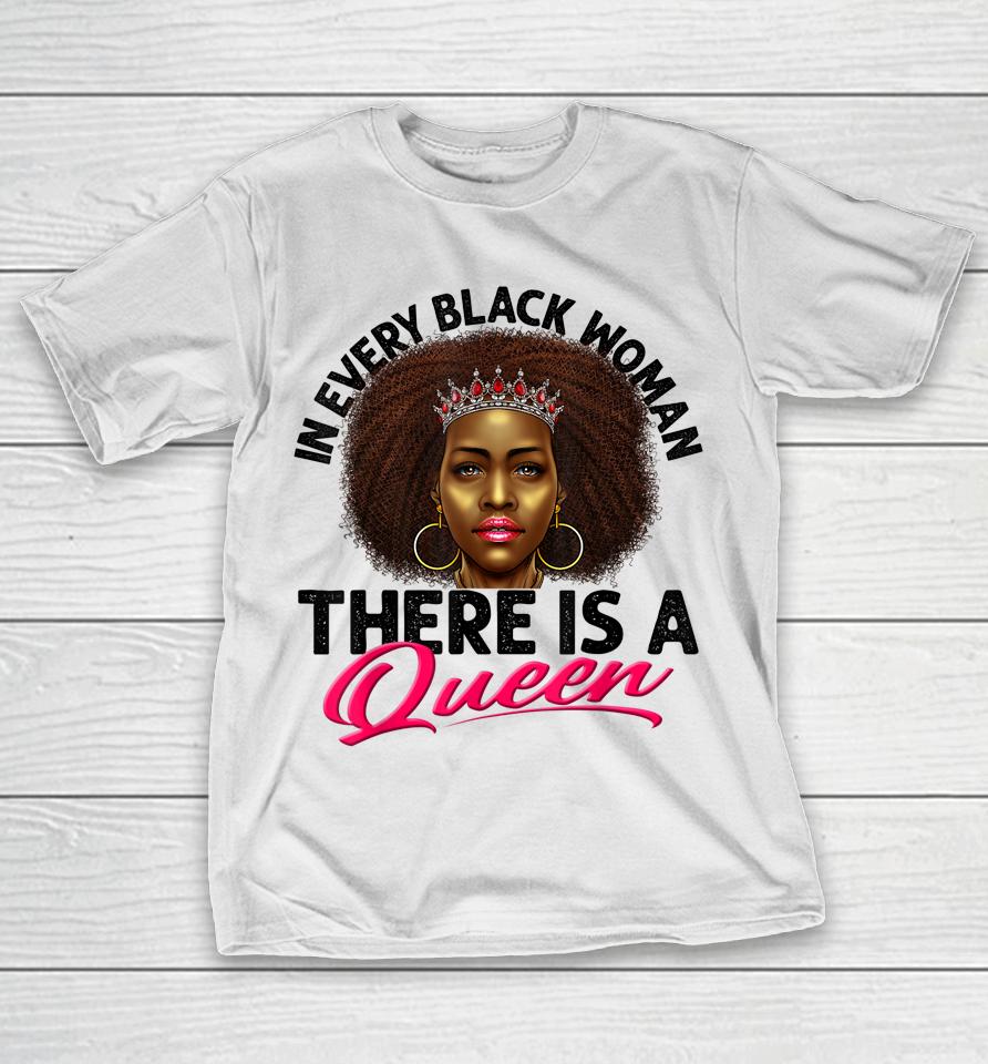 In Every Black Woman There Is A Queen T-Shirt