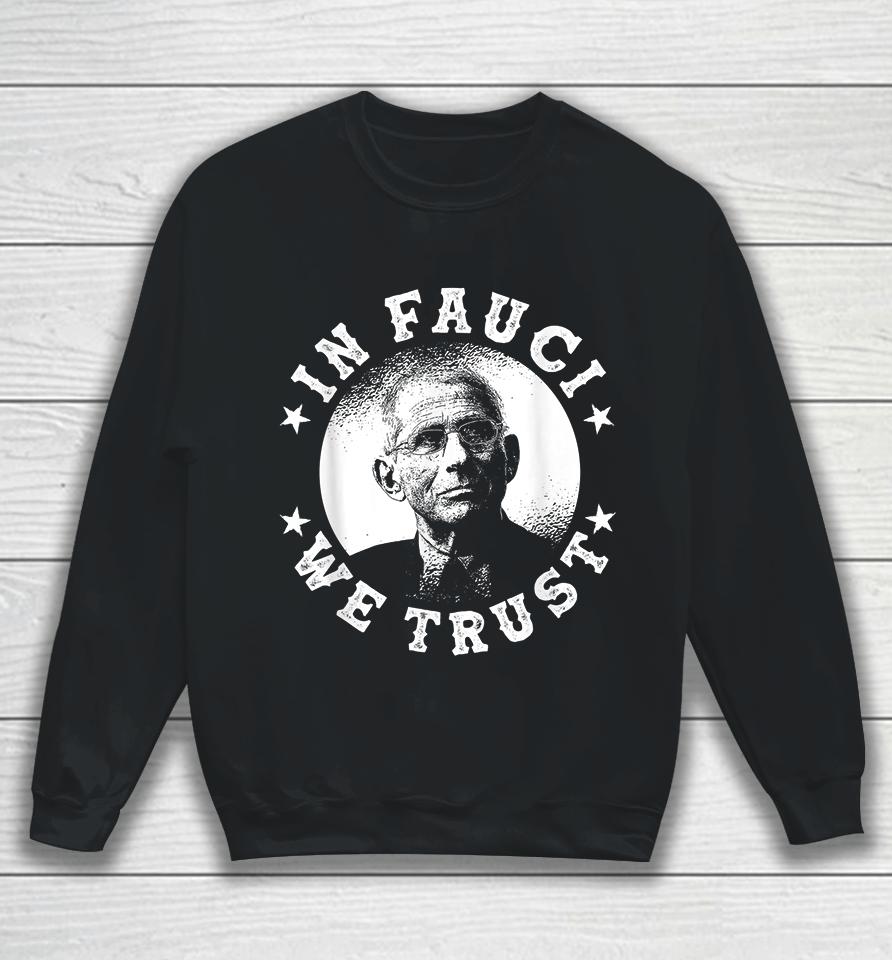 In Fauci We Trust Fauci Sweatshirt