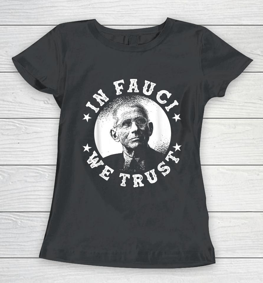 In Fauci We Trust Fauci Women T-Shirt