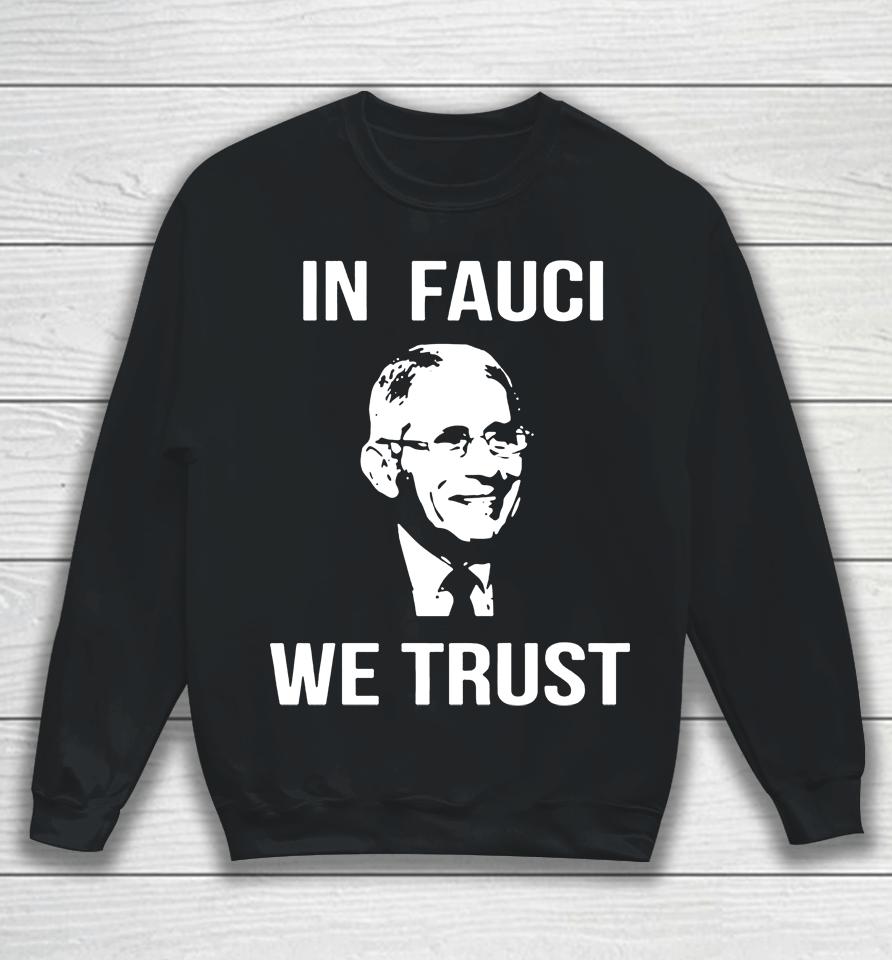 In Fauci We Trust Sweatshirt