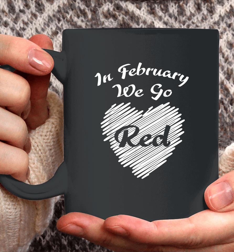 In February We Go Red Heart Disease Awareness Coffee Mug