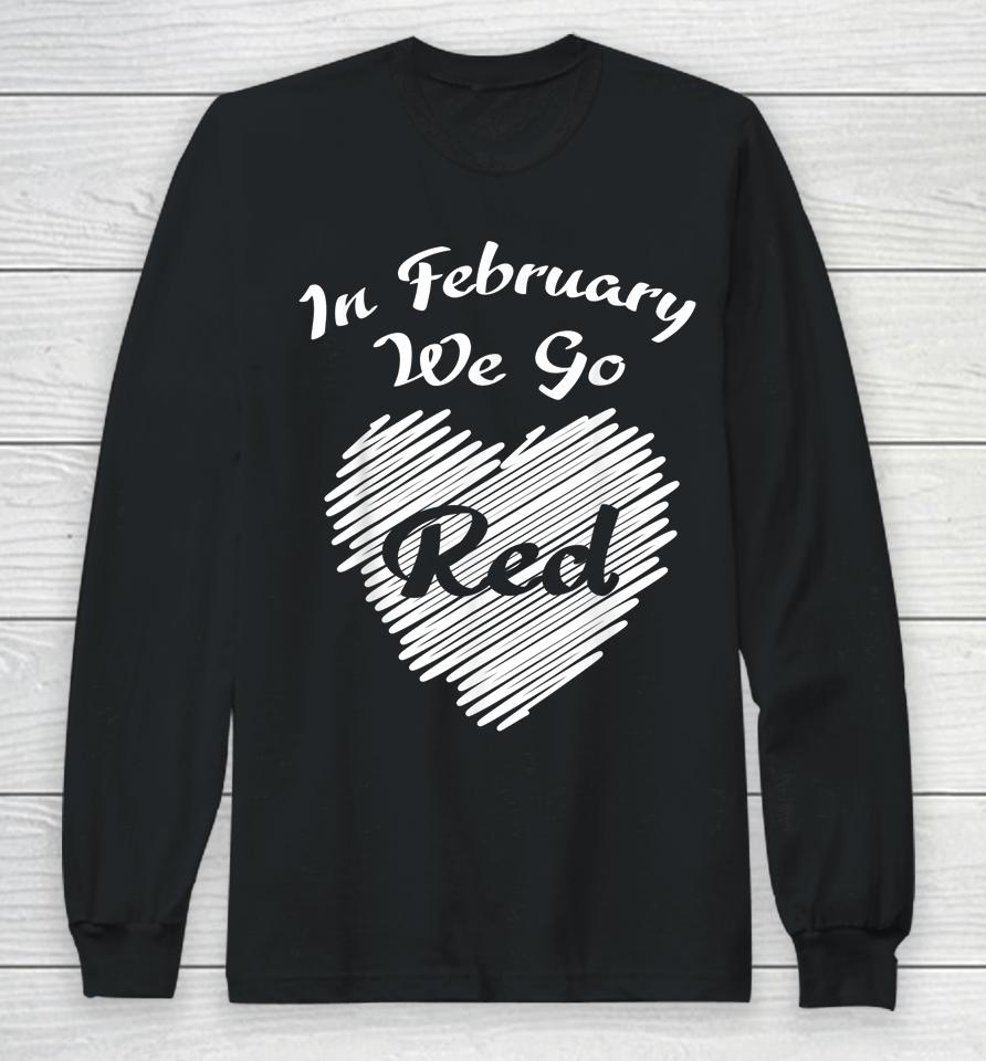 In February We Go Red Heart Disease Awareness Long Sleeve T-Shirt
