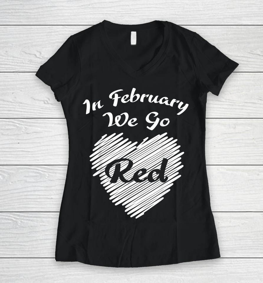 In February We Go Red Heart Disease Awareness Women V-Neck T-Shirt