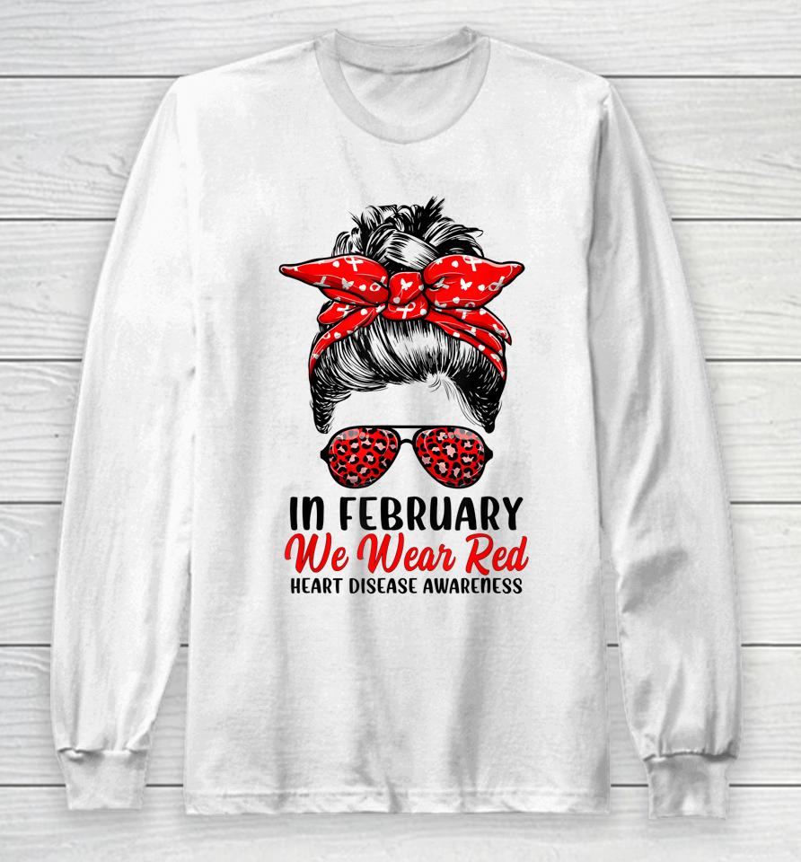 In February We Wear Red Messy Bun Heart Disease Awareness Long Sleeve T-Shirt
