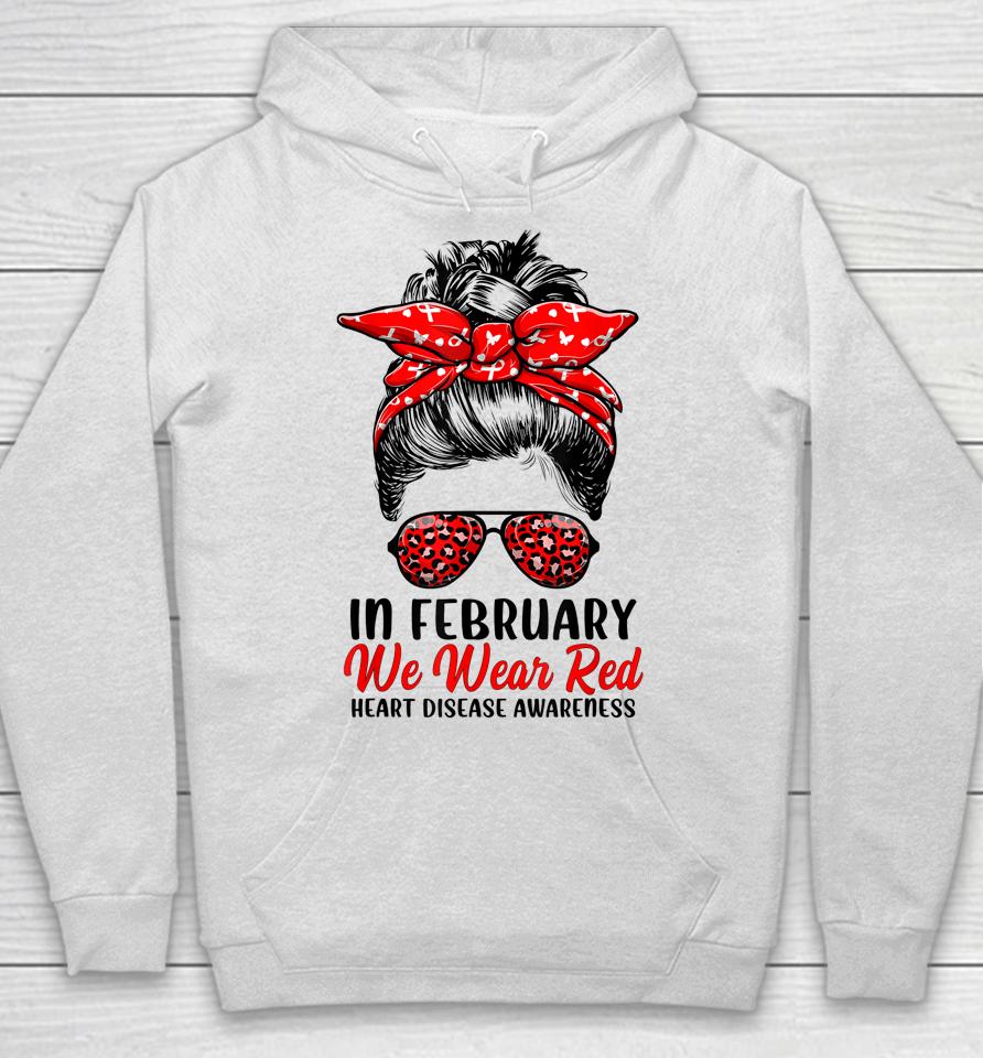 In February We Wear Red Messy Bun Heart Disease Awareness Hoodie