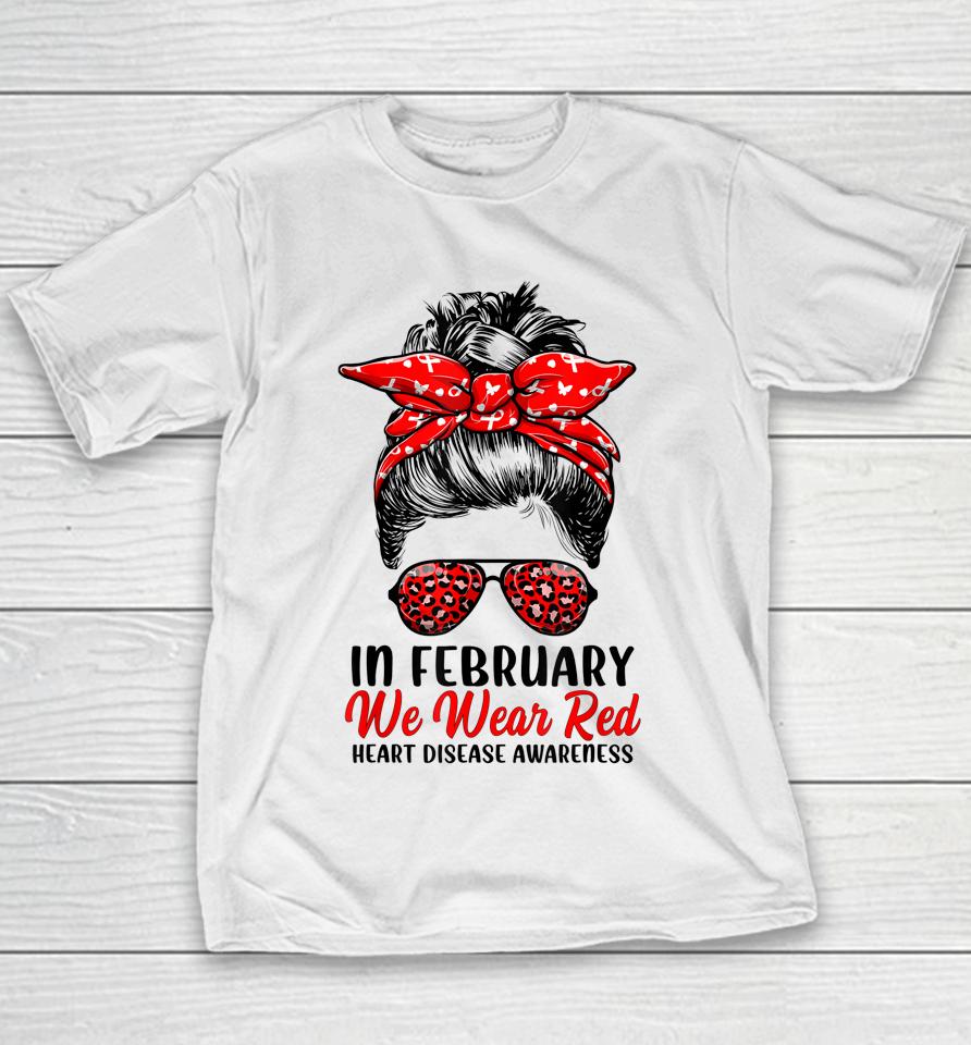 In February We Wear Red Messy Bun Heart Disease Awareness Youth T-Shirt