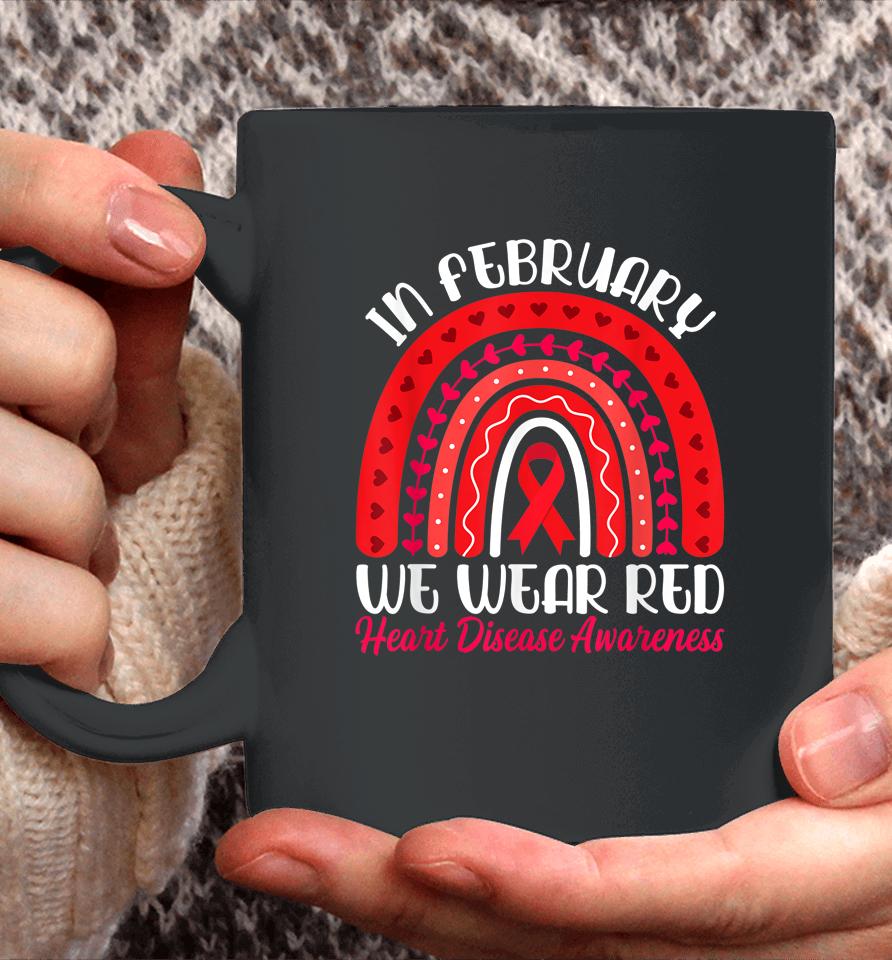 In February We Wear Red Rainbow Heart Disease Awareness Coffee Mug
