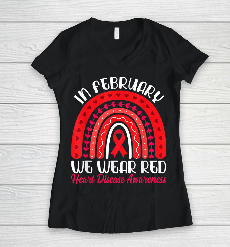 In February We Wear Red Rainbow Heart Disease Awareness Women V-Neck T-Shirt