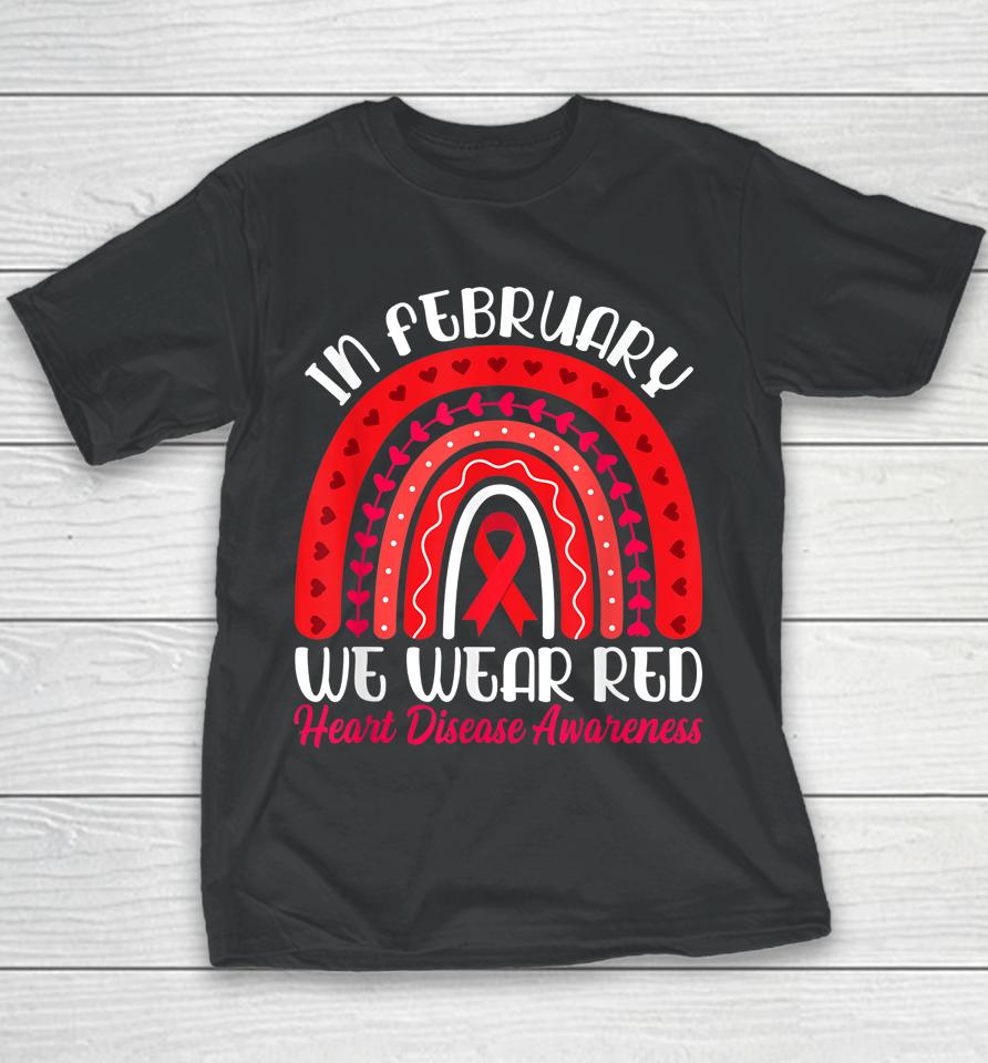 In February We Wear Red Rainbow Heart Disease Awareness Youth T-Shirt