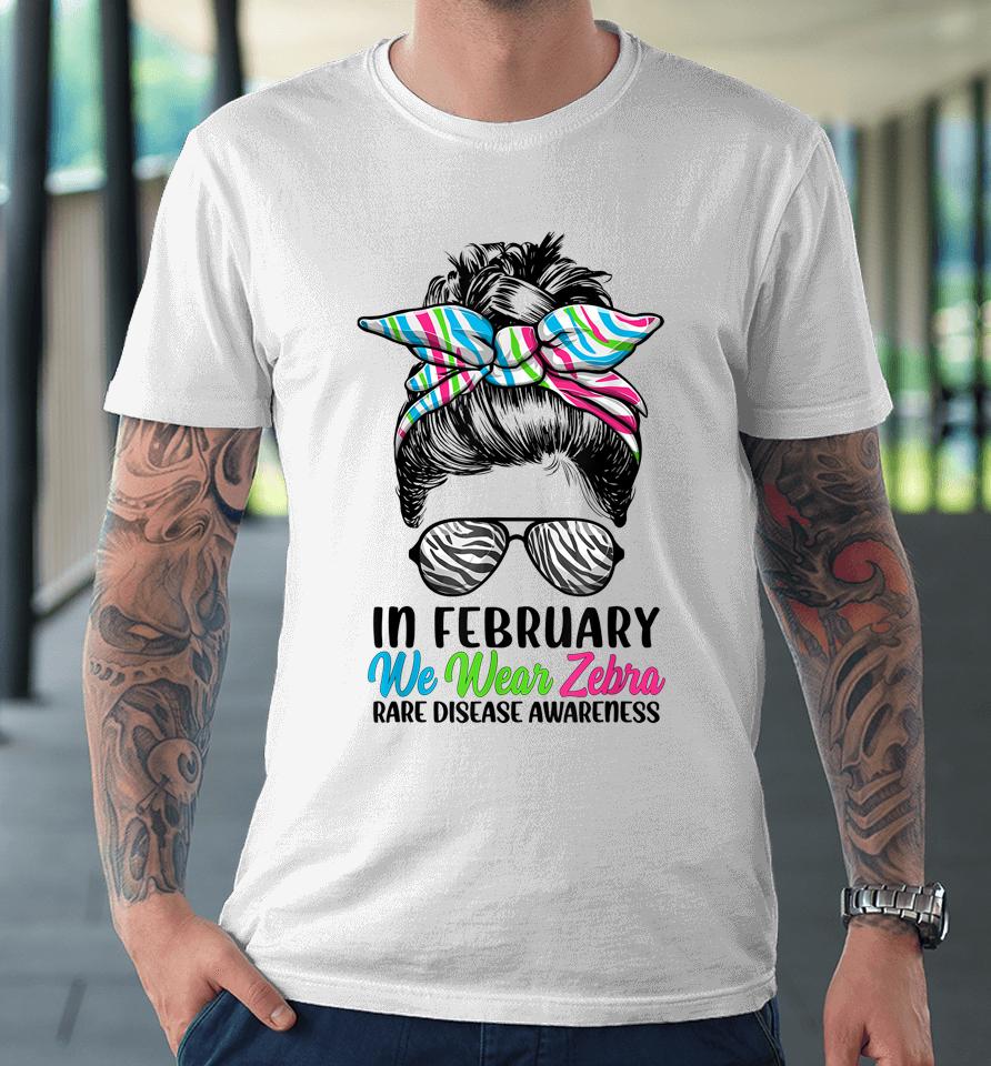 In February We Wear Zebra Messy Bun Rare Disease Awareness Premium T-Shirt
