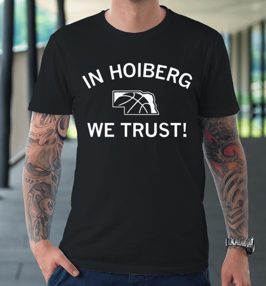 In Hoiberg We Trust Premium T-Shirt
