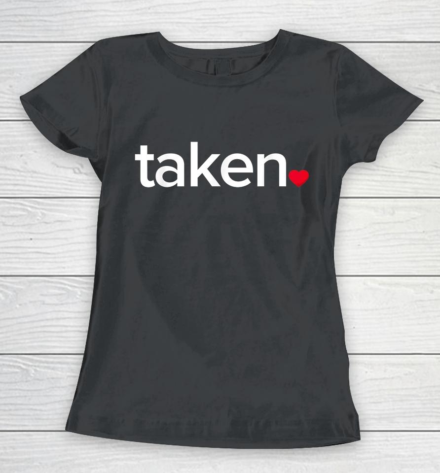 In Love And Taken Valentines Day Women T-Shirt