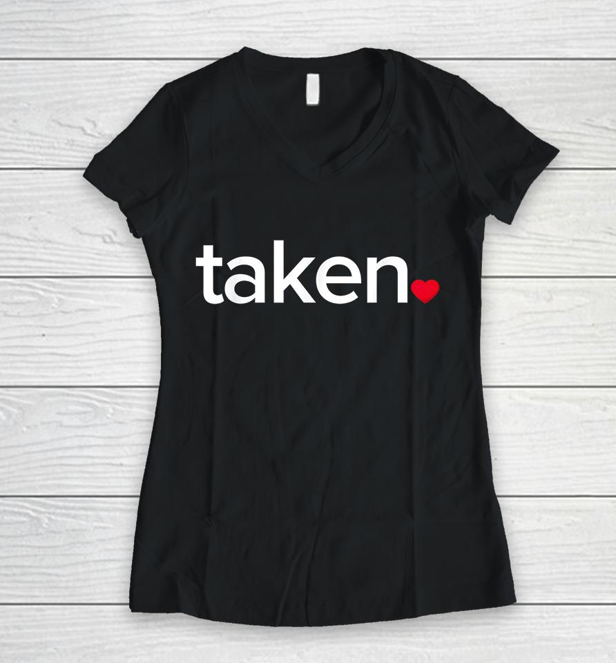 In Love And Taken Valentines Day Women V-Neck T-Shirt