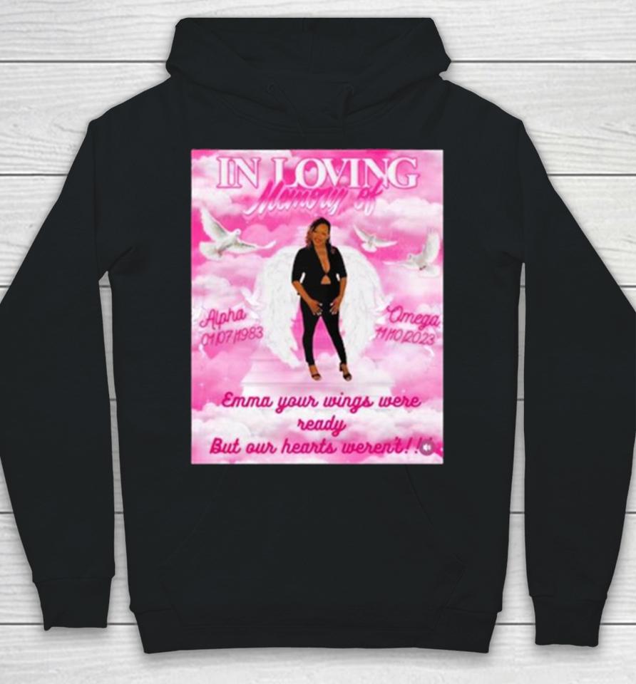 In Loving Memory Of Alpha Omega Emma Your Wings Were Ready But Our Hearts Weren’t New Hoodie