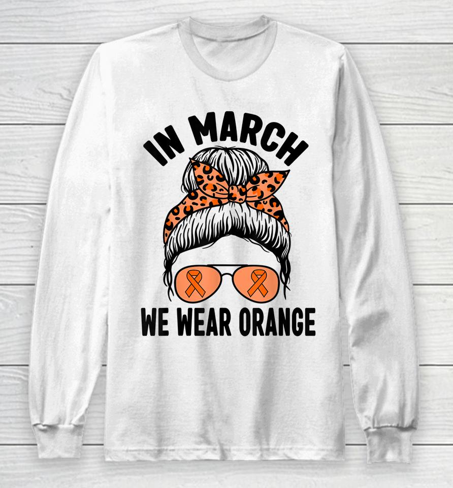 In March We Wear Orange Ms Multiple Sclerosis Long Sleeve T-Shirt
