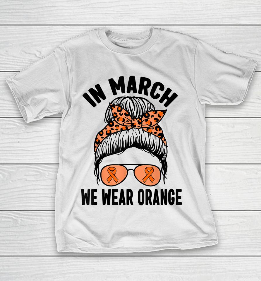 In March We Wear Orange Ms Multiple Sclerosis T-Shirt