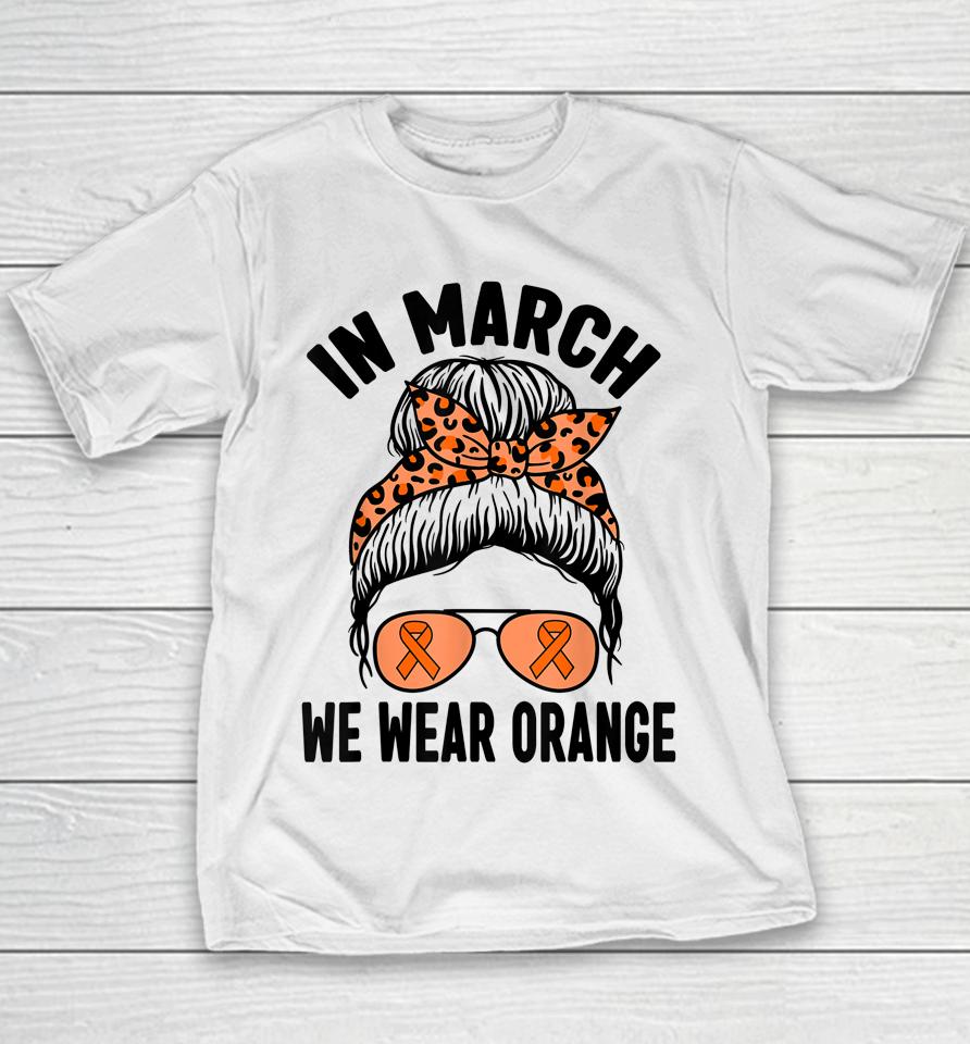 In March We Wear Orange Ms Multiple Sclerosis Youth T-Shirt