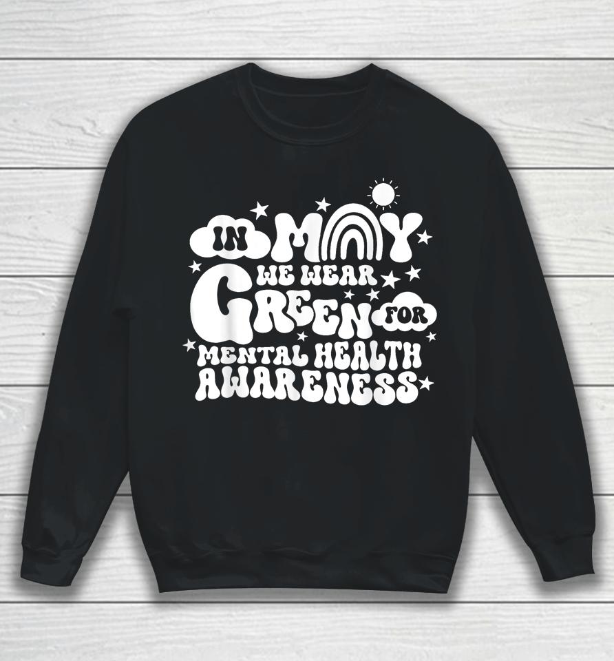 In May We Wear Green Groovy Mental Health Awareness Month Sweatshirt
