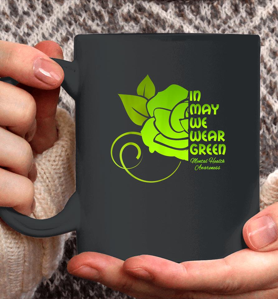 In May We Wear Green Mental Health Awareness Flower Coffee Mug
