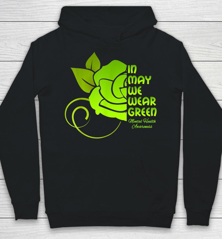 In May We Wear Green Mental Health Awareness Flower Hoodie