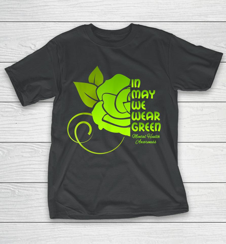 In May We Wear Green Mental Health Awareness Flower T-Shirt