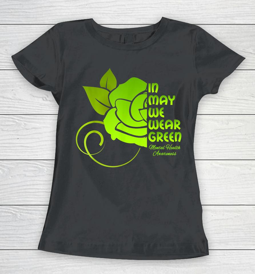 In May We Wear Green Mental Health Awareness Flower Women T-Shirt