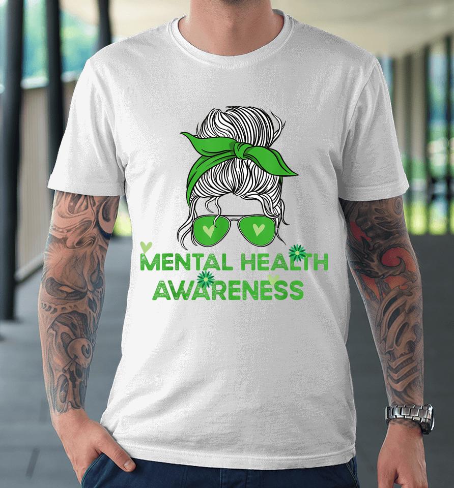In May We Wear Green Mental Health Awareness Messy Bun Premium T-Shirt