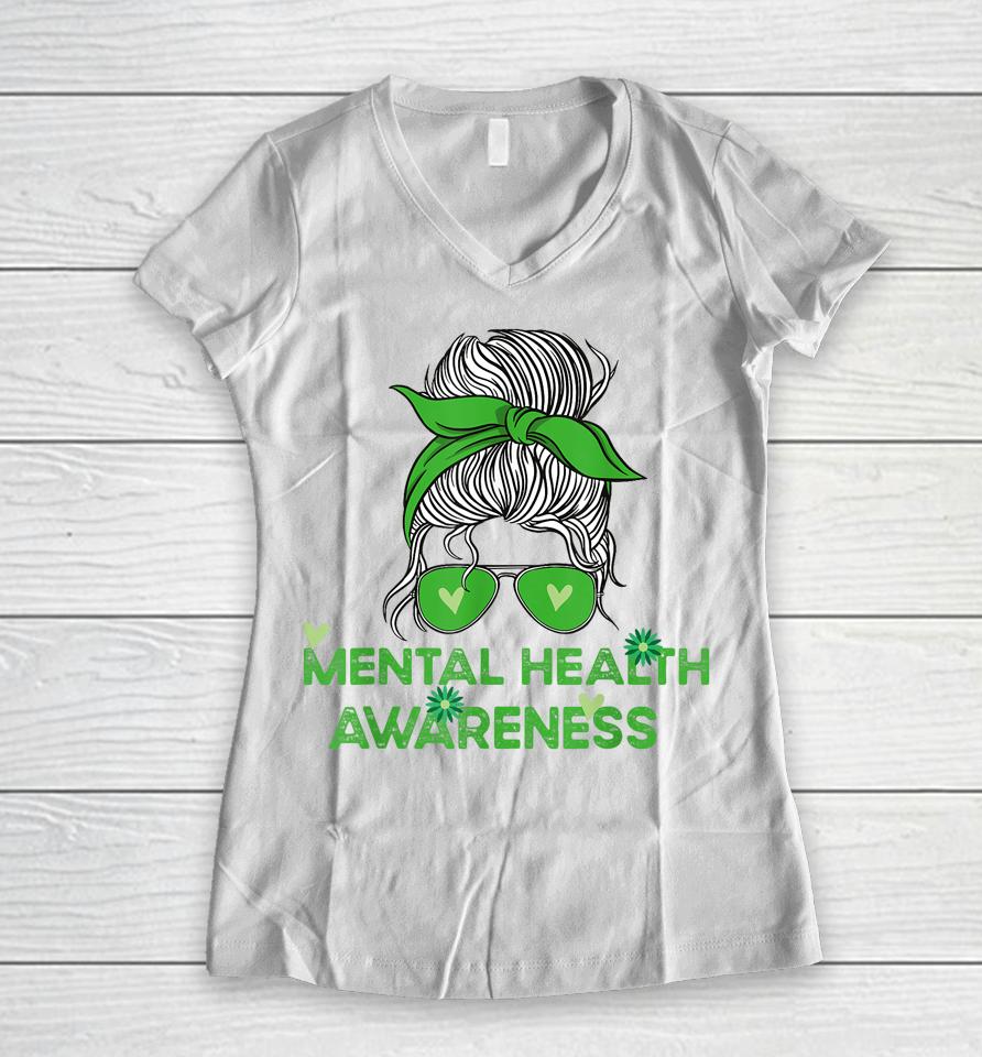 In May We Wear Green Mental Health Awareness Messy Bun Women V-Neck T-Shirt