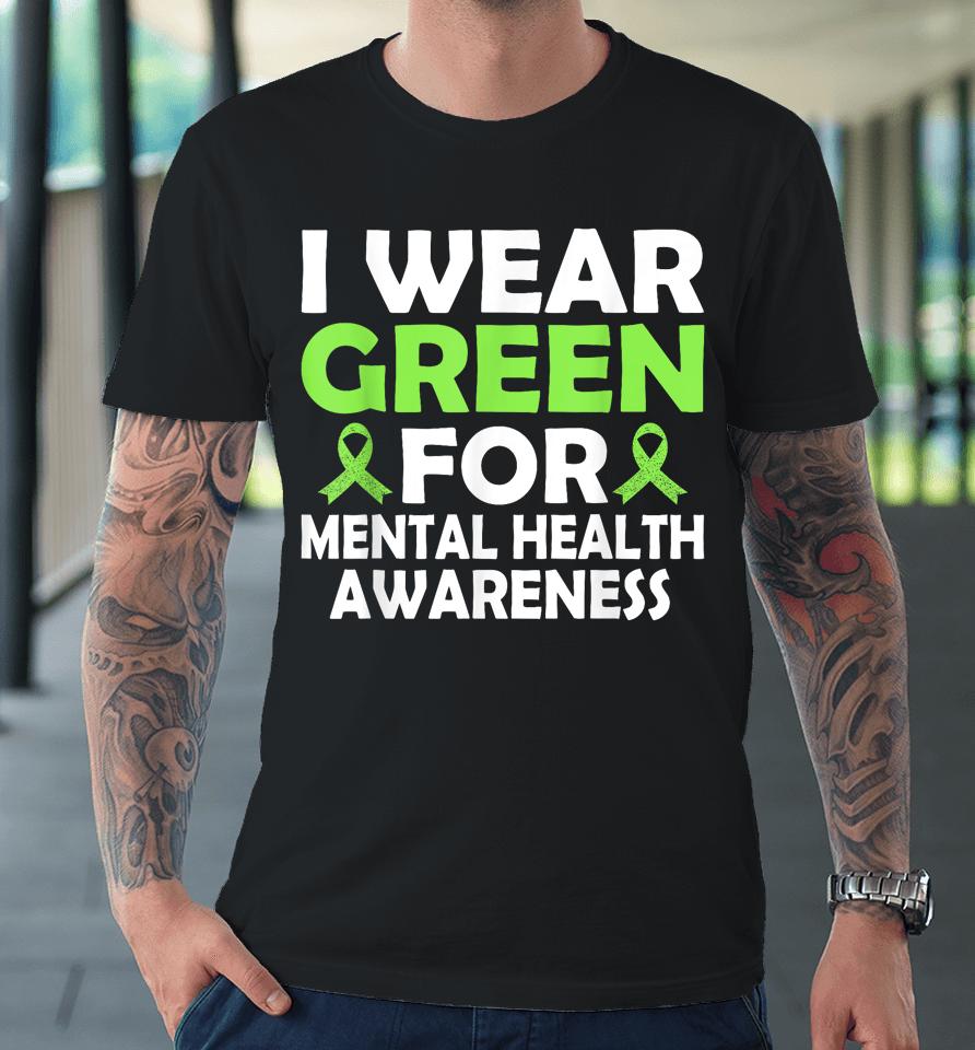In May We Wear Green Mental Health Awareness Month Premium T-Shirt