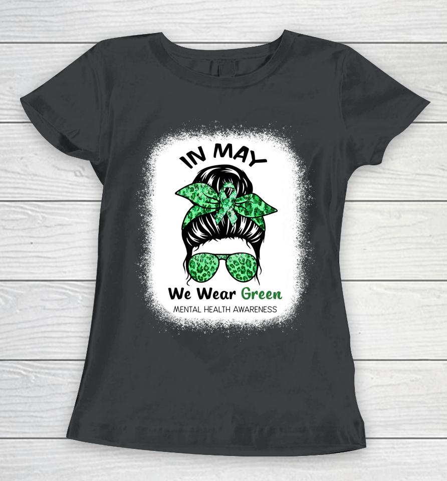 In May We Wear Green Mental Health Awareness Month Women T-Shirt