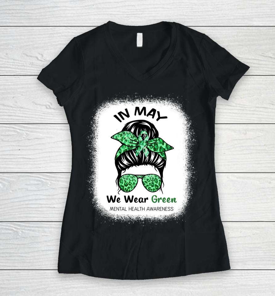 In May We Wear Green Mental Health Awareness Month Women V-Neck T-Shirt