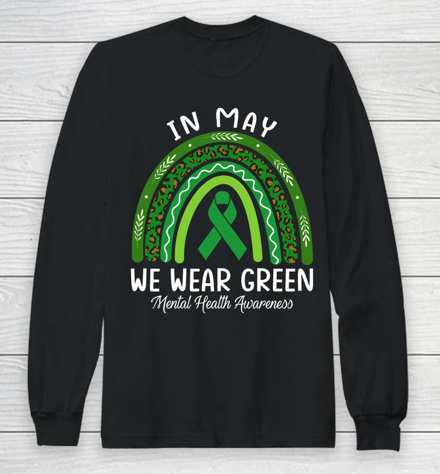 In May We Wear Green Mental Health Awareness Rainbow Long Sleeve T-Shirt