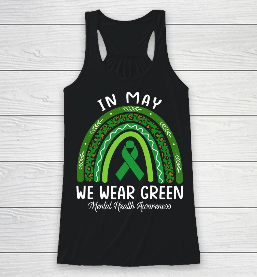 In May We Wear Green Mental Health Awareness Rainbow Racerback Tank