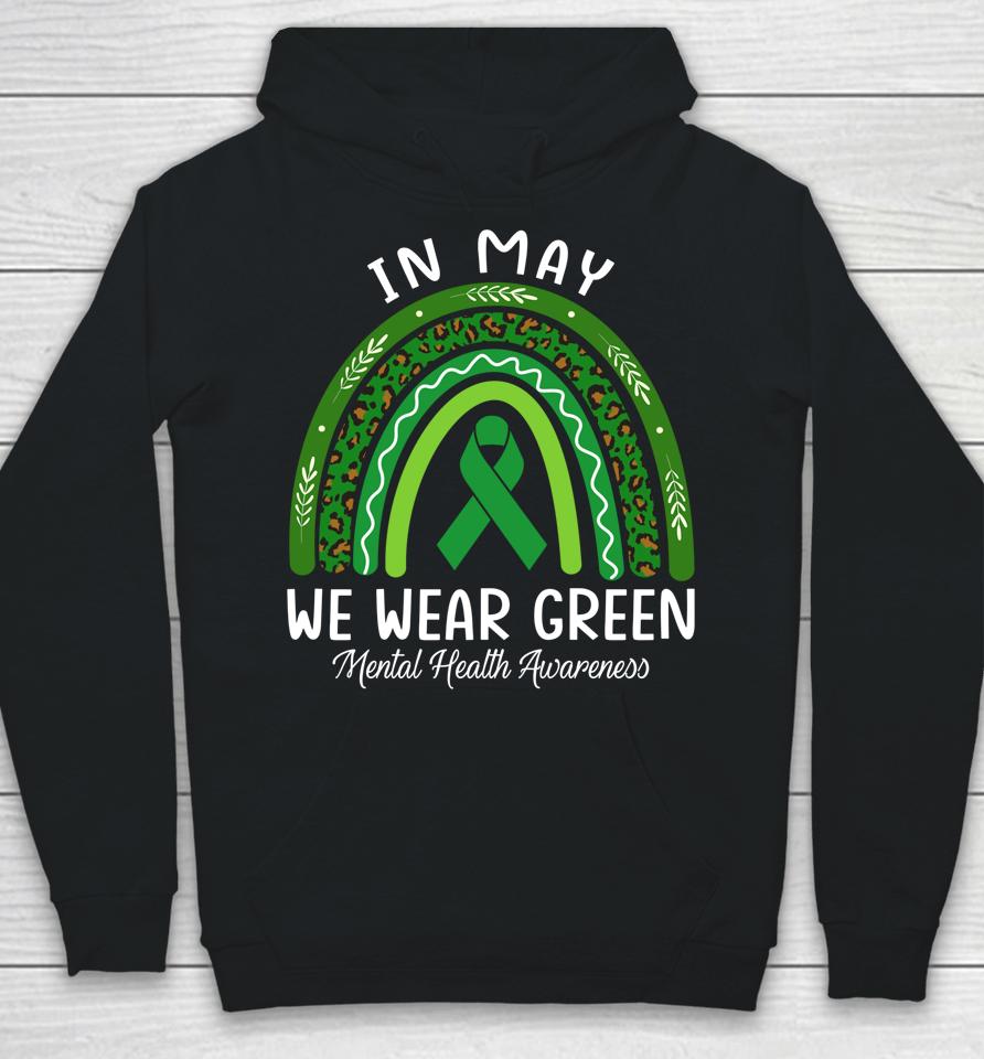 In May We Wear Green Mental Health Awareness Rainbow Hoodie
