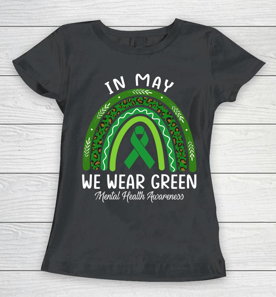 In May We Wear Green Mental Health Awareness Rainbow Women T-Shirt