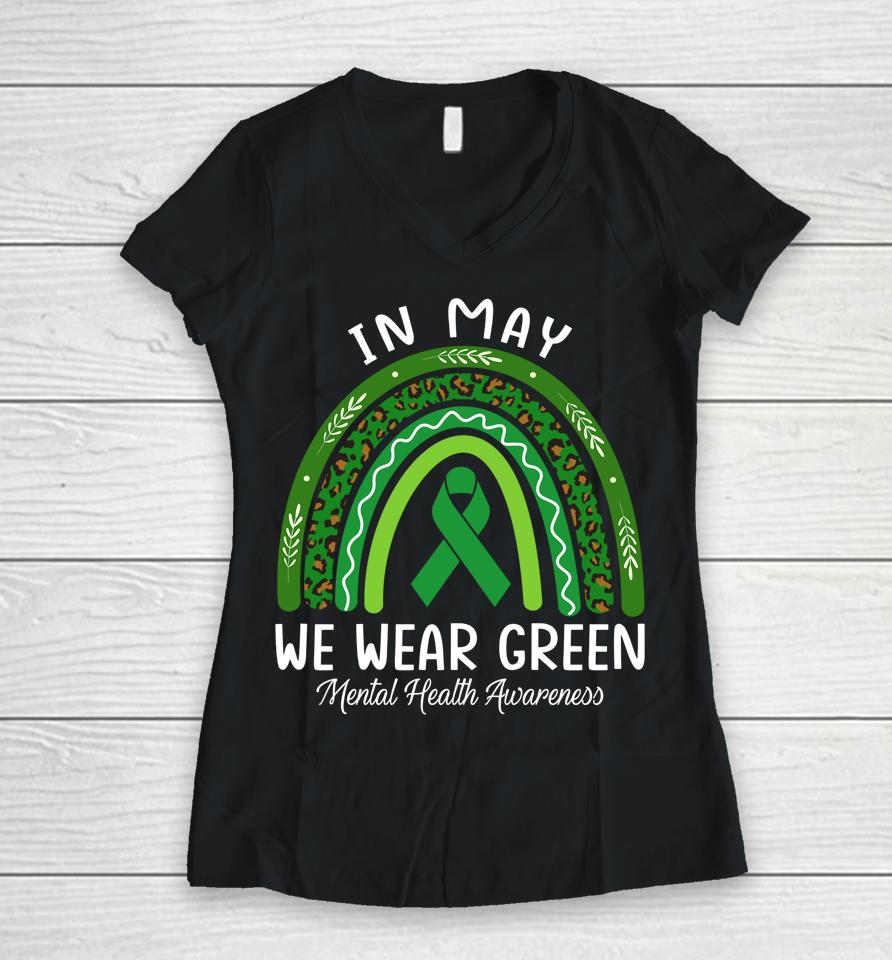 In May We Wear Green Mental Health Awareness Rainbow Women V-Neck T-Shirt