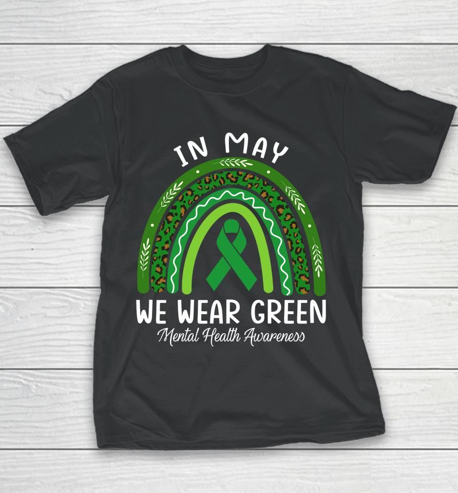 In May We Wear Green Mental Health Awareness Rainbow Youth T-Shirt