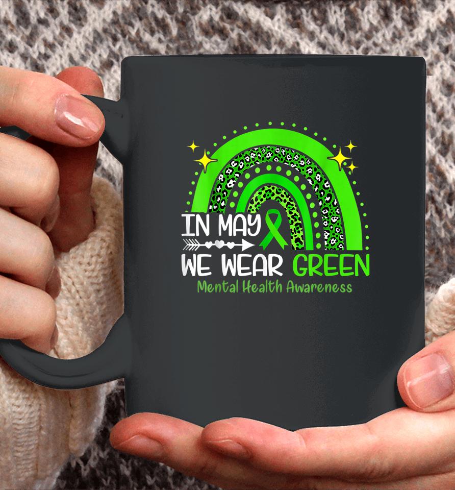 In May We Wear Green Mental Health Awareness Coffee Mug