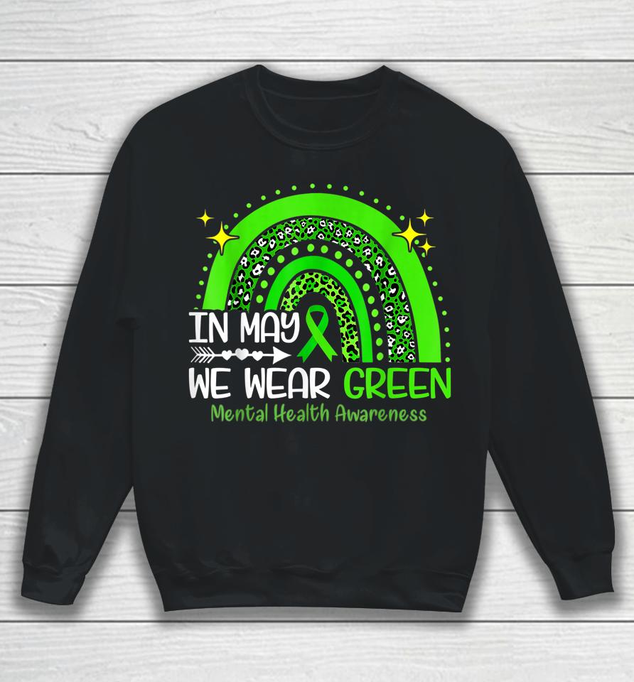 In May We Wear Green Mental Health Awareness Sweatshirt