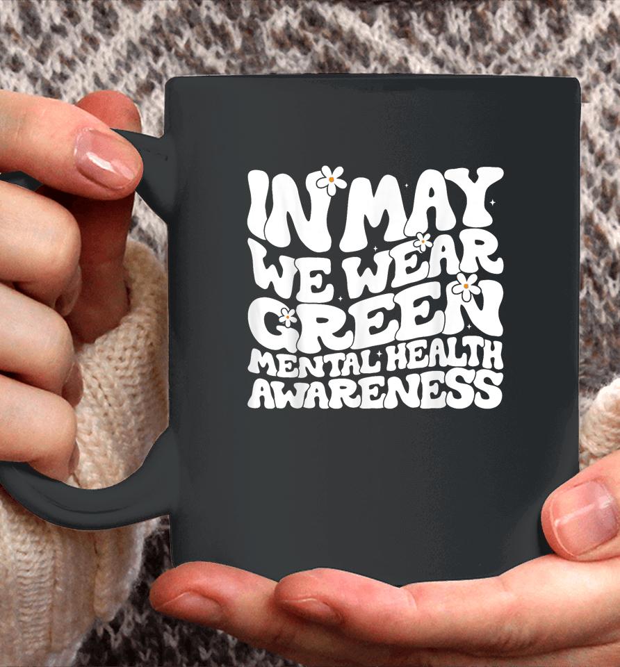 In May We Wear Green Retro Floral Mental Health Awareness Coffee Mug