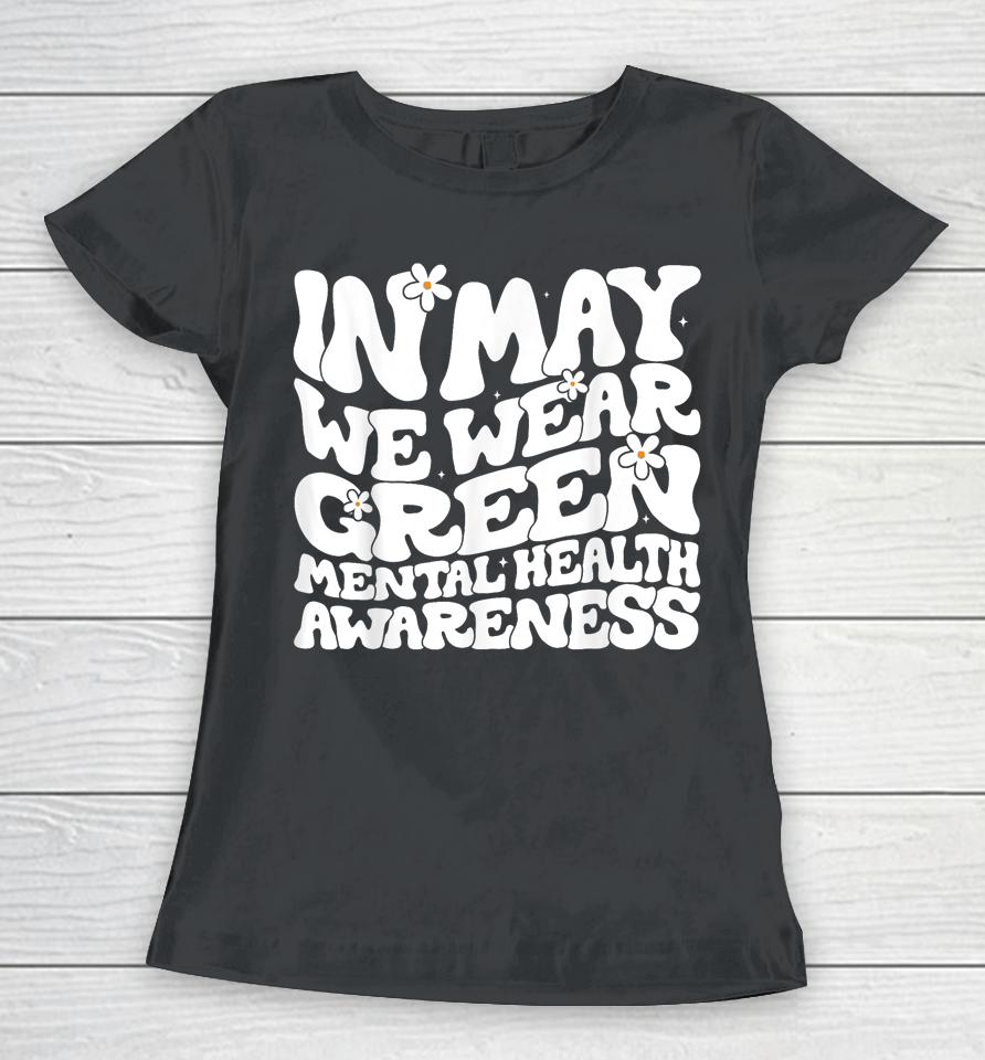In May We Wear Green Retro Floral Mental Health Awareness Women T-Shirt