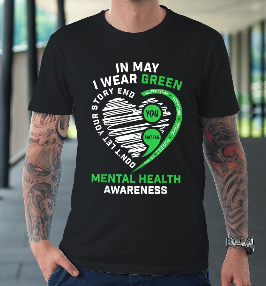 In May We Wear Green Semicolon Mental Health Awareness Month Premium T-Shirt