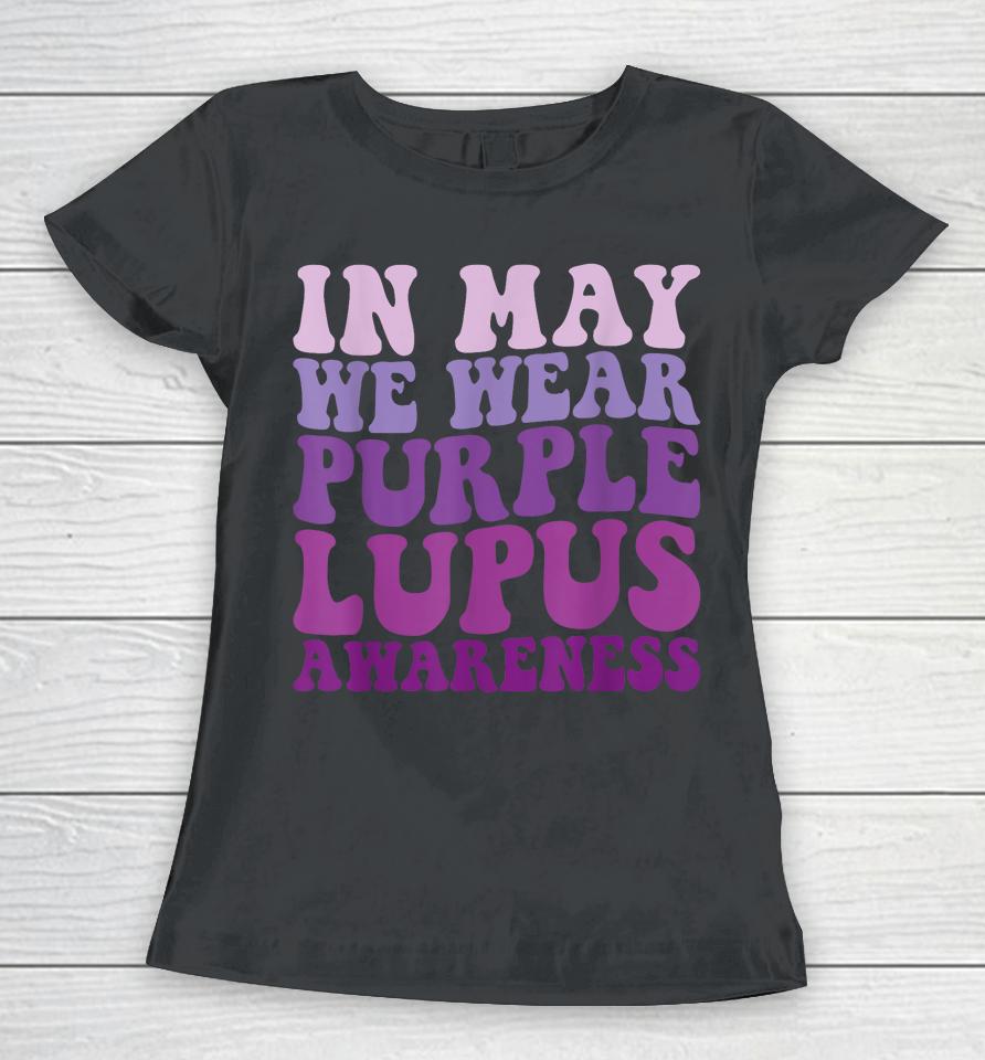 In May We Wear Purple Lupus Awareness Month Groovy Women T-Shirt